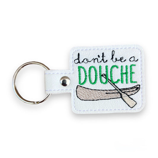 Don’t Be A Douche Keychain