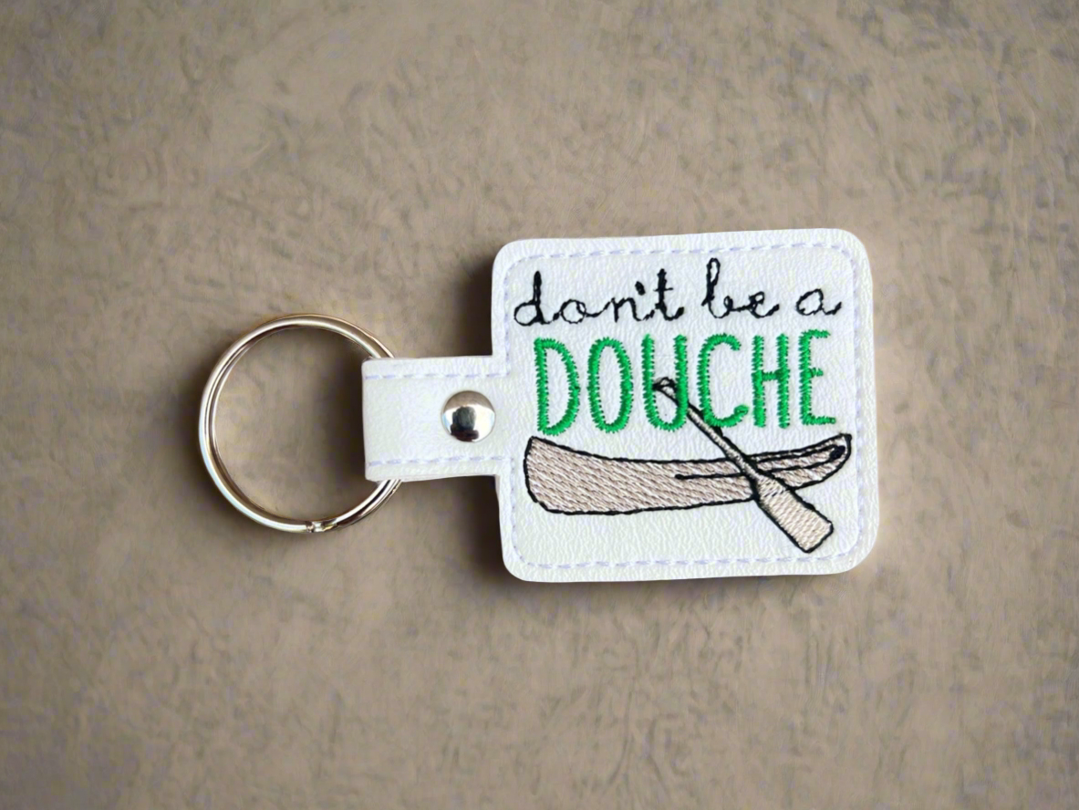 Don’t Be A Douche Keychain